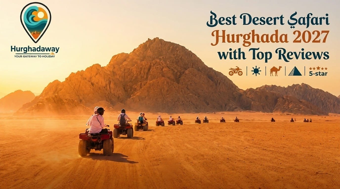 Best Desert Safari Hurghada 2027 with Top Reviews